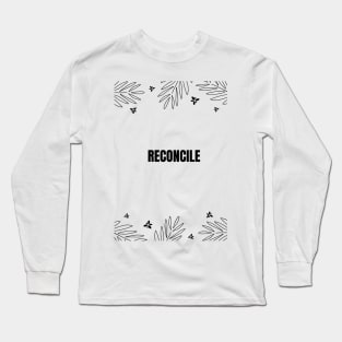 RECONCILE Long Sleeve T-Shirt